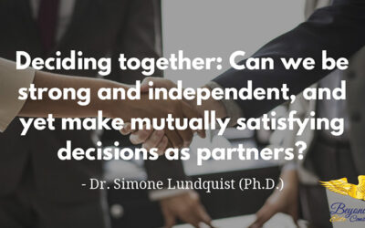 Deciding together: Can we be strong and independent, and yet make mutually satisfying decisions as partners?